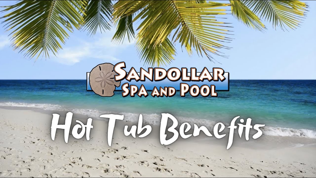 Sandollar Spa and Pool - Hot Tub Benefits