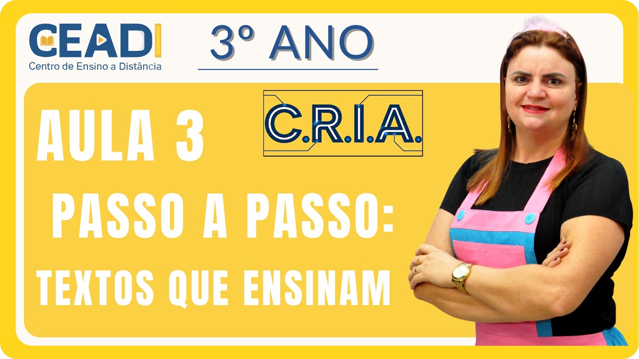 CEADI C.R.I.A. | AULA 3 | 3° ano | Passo a passo: Textos que ensinam | 1º Bim. Prof.ª Delma Ferreira