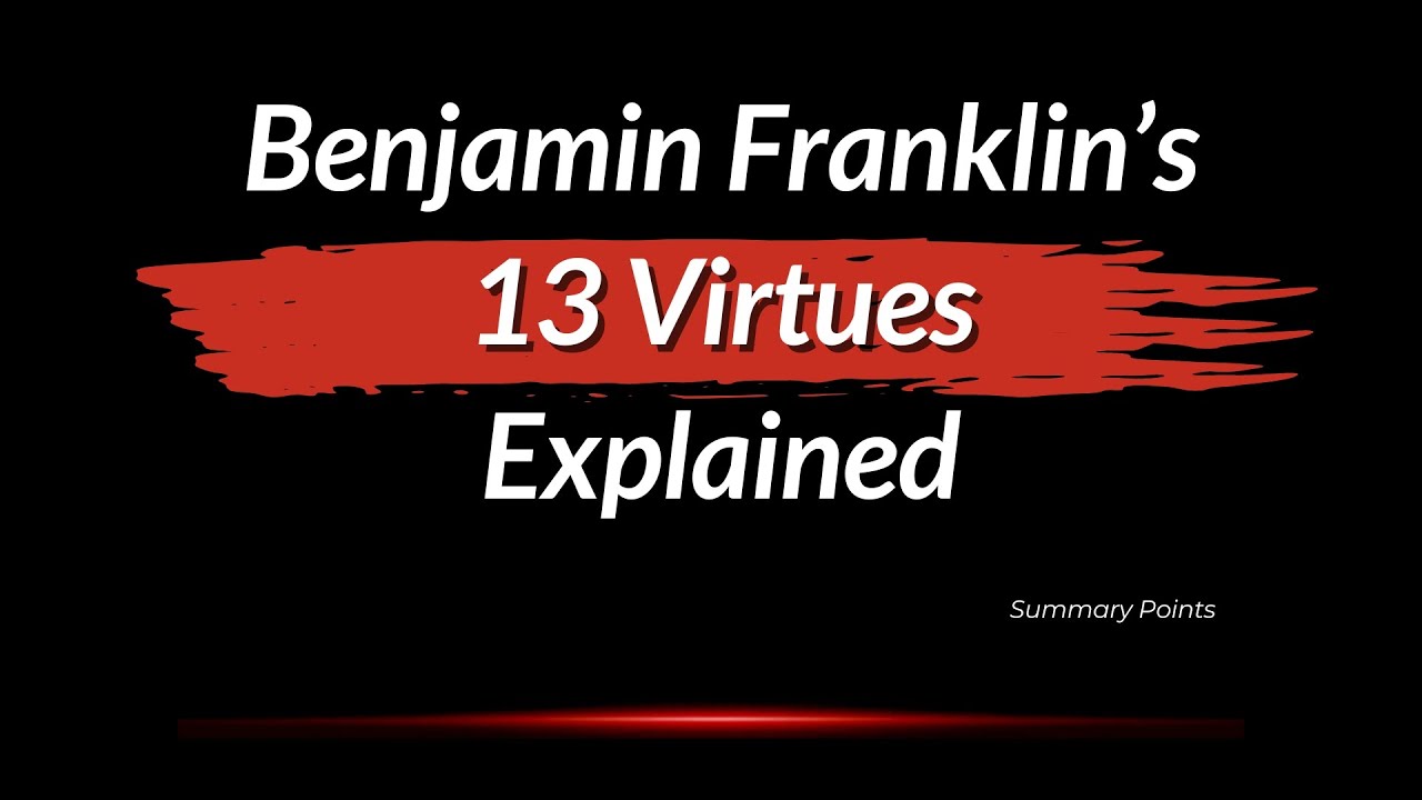 Benjamin Franklin's 13 Virtues Explained