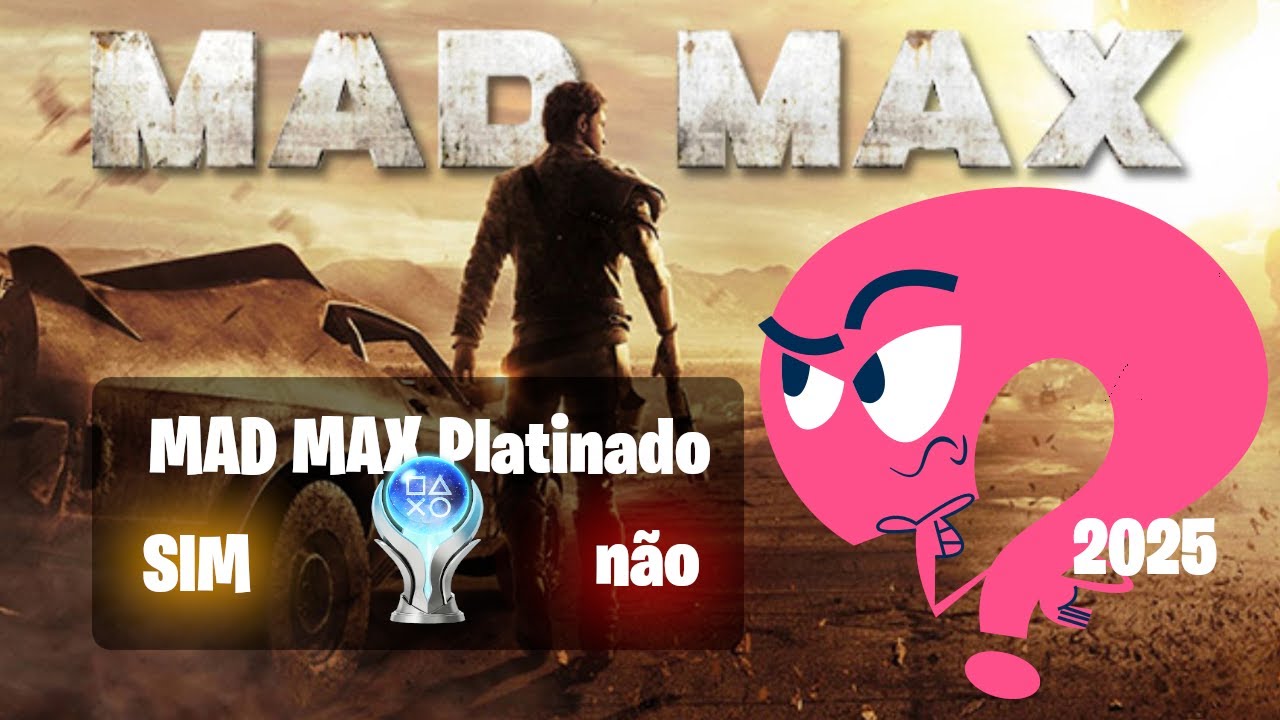 Mad Max Platina 2025 - Troféu Mãos à Obra PS4