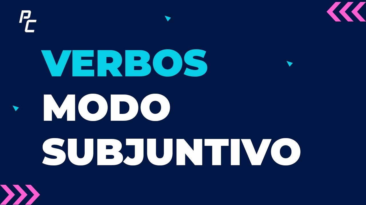 VERBOS: MODO SUBJUNTIVO
