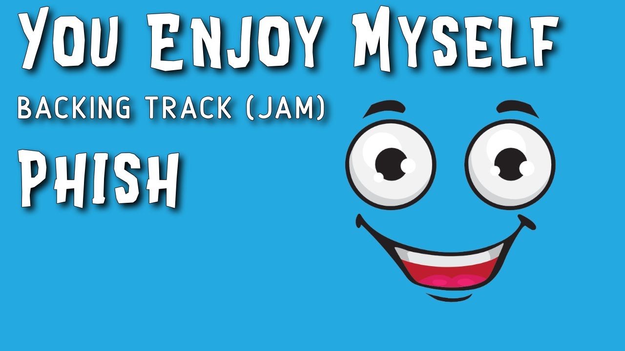 You Enjoy Myself (JAM) » Backing Track » Phish