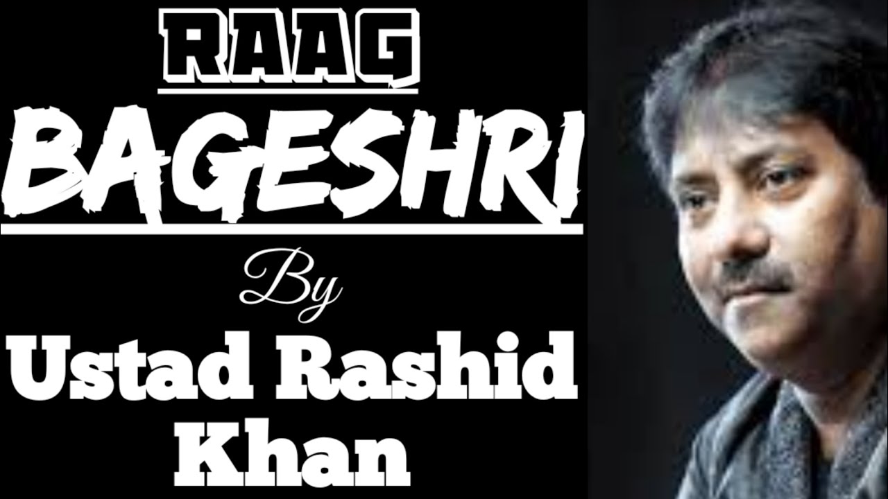 Raag Bageshri - Ustad Rashid Khan II राग बागेश्री - उस्ताद राशिद खाँ II Vilmbit & Drut II