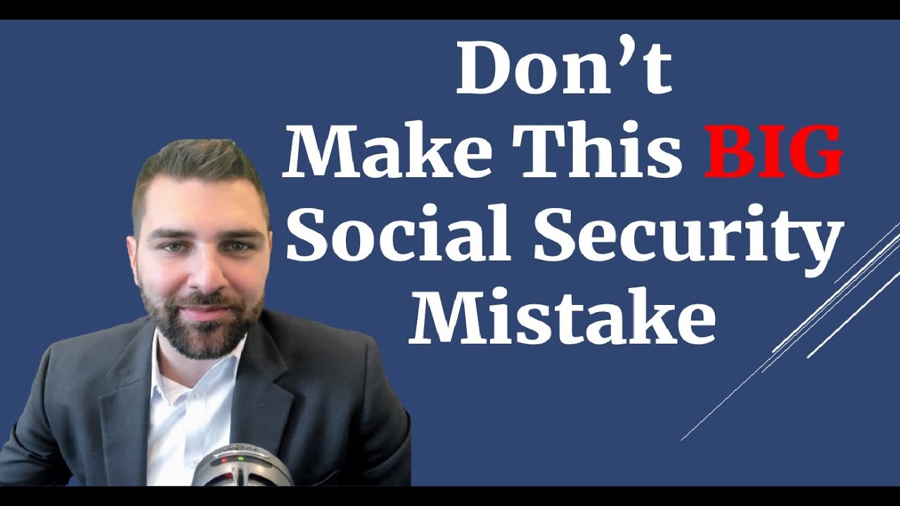 Don't Make This Big Social Security Mistake