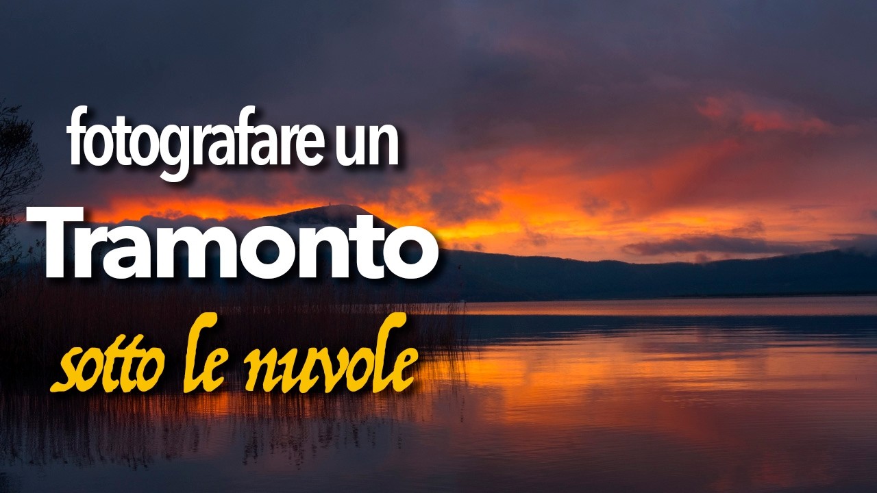 Come fotografare un tramonto straordinario - Lago di Vico