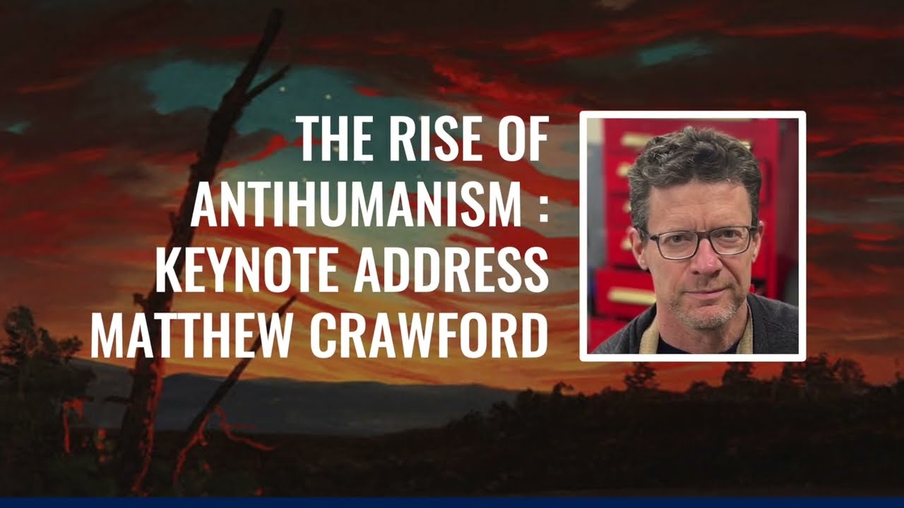 (Matthew Crawford) The Rise of Antihumanism