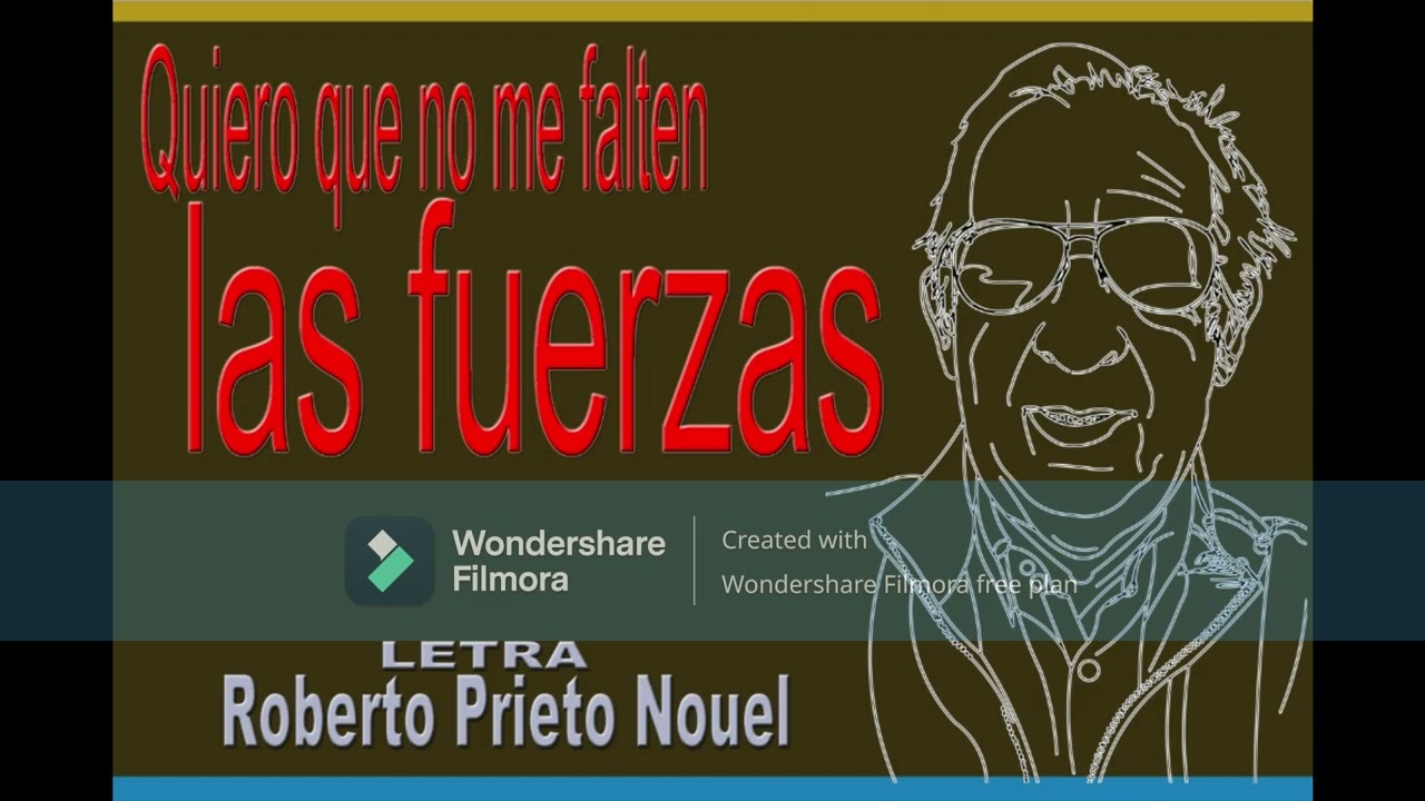 QUE NO ME FALTEN LAS FUERZAS, LETRA DE ROBERTO PRIETO NOUEL
