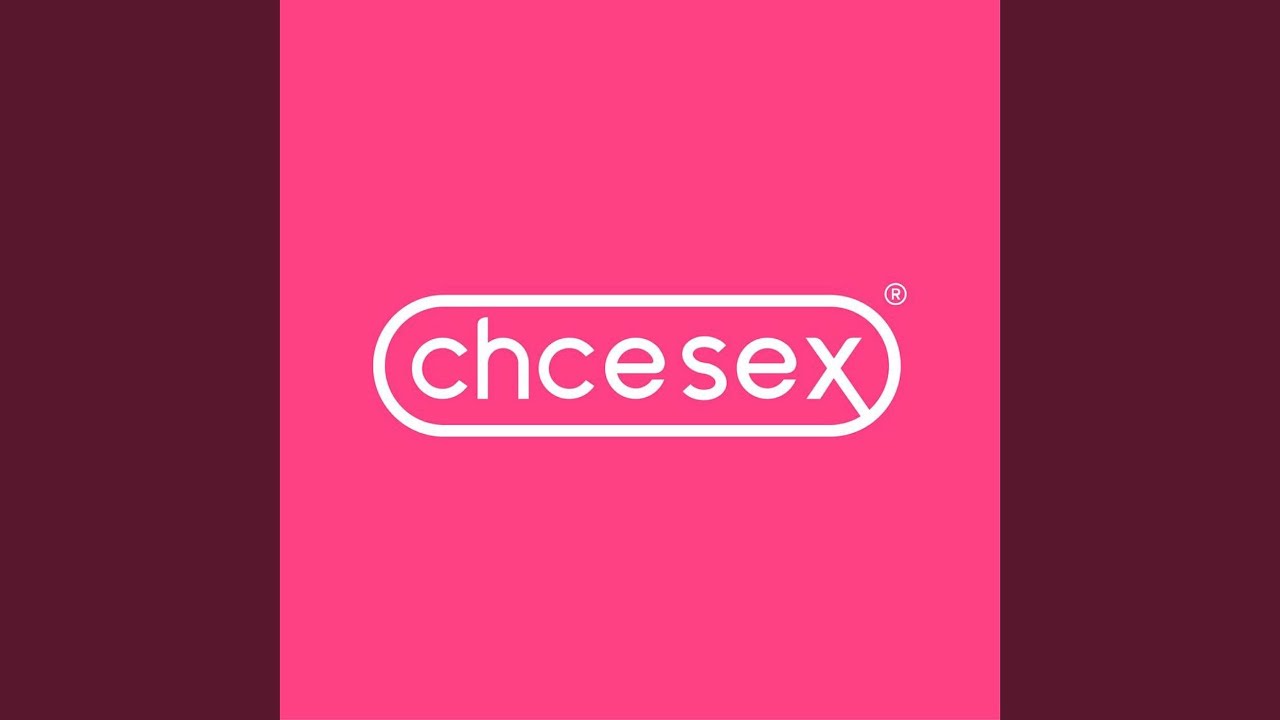 CHCE SEX