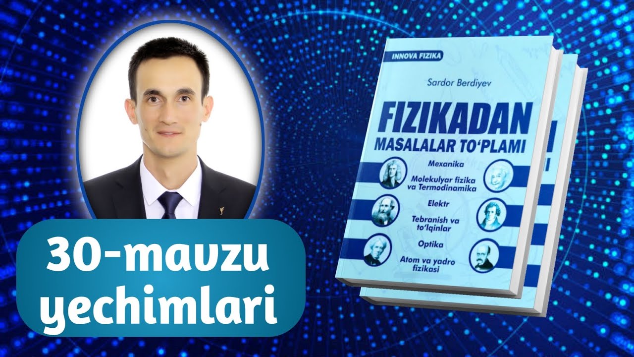 30-mavzu yechimlari | Innova fizika to‘plam yechimlari | Razzaqov Xursand
