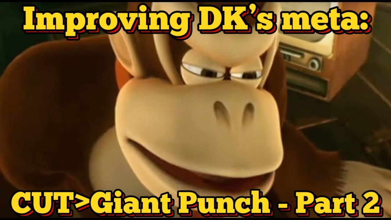 Improving DK's meta: CUT to Giant Punch - Part  2