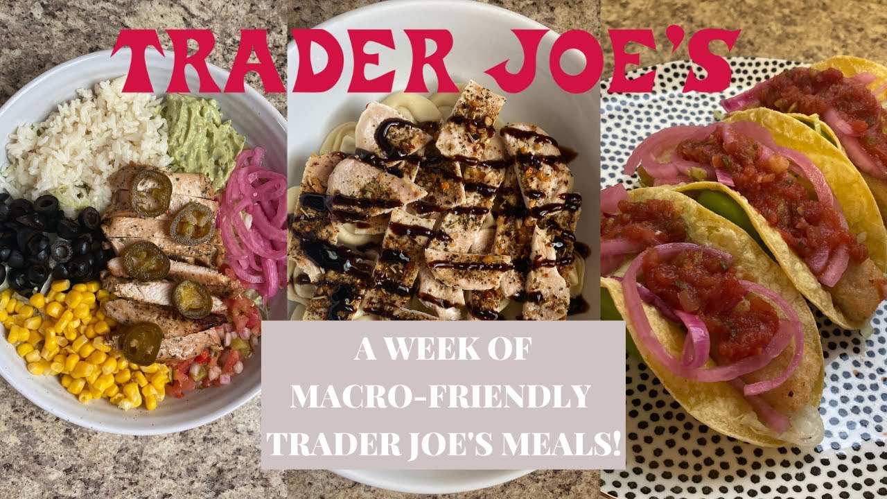 A WEEK OF MACRO-FRIENDLY TRADER JOE’S DINNERS! | EASY, HEALTHY AND DELICIOUS MEALS