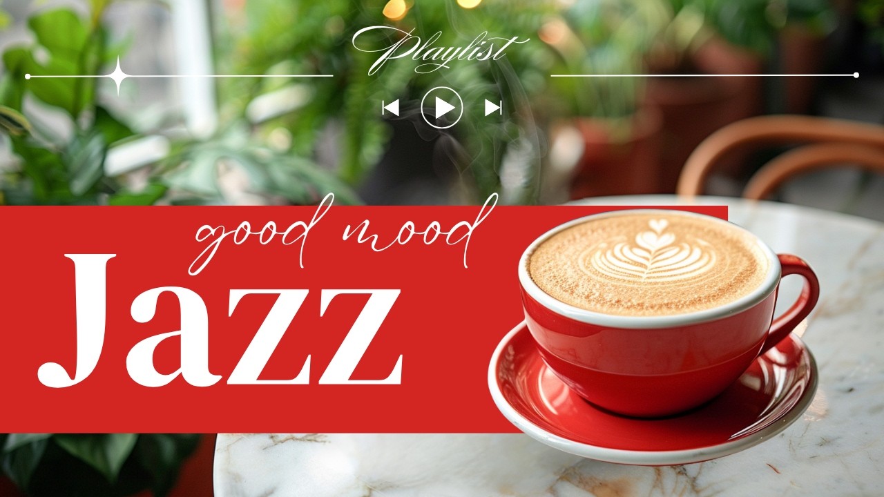 Good Mood Jazz ☕ Chill Bossa Nova Cafe Music for Focus, Work & Study | Feel Better Moments