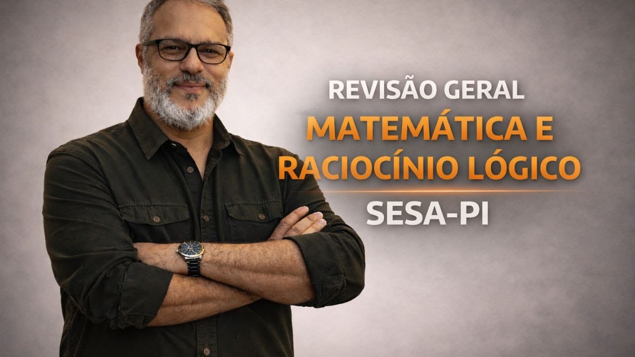 REVISÃO - SESAPI - MATEMÁTICA E RACIOCÍNIO LÓGICO