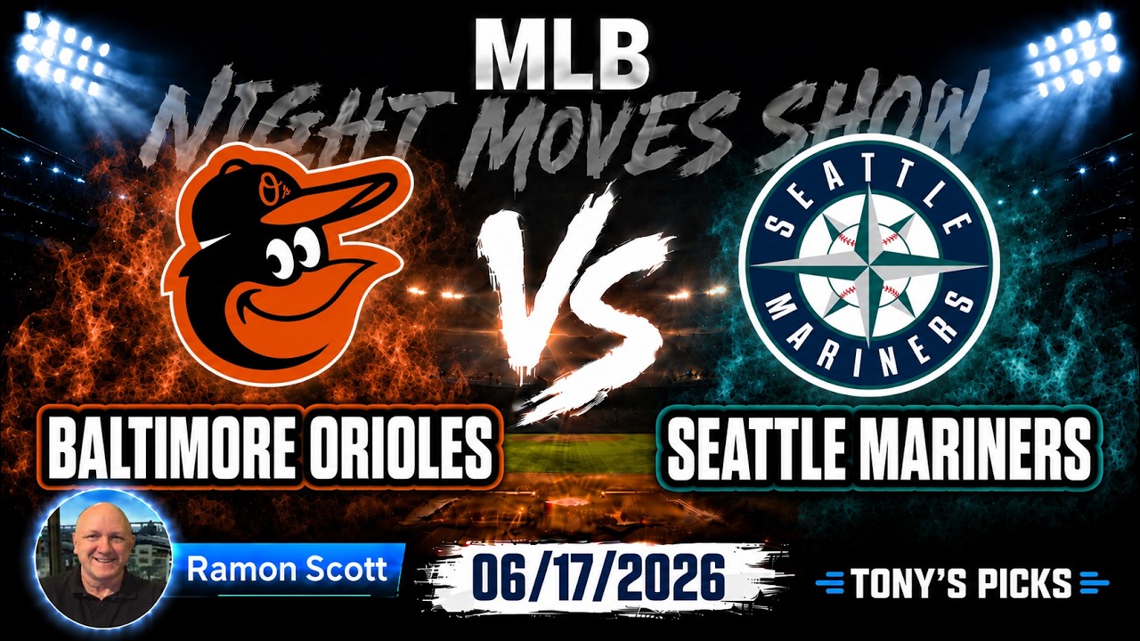 Orioles &mdash; Mariners: коэффициенты и прогнозы на ставки MLB, 17.06.26 | Night Moves Show