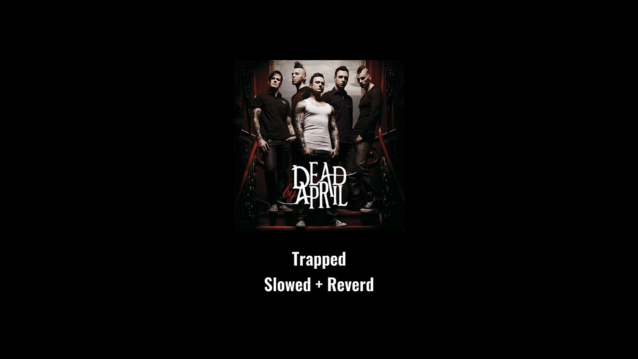 trapped dead by april [slowed+reverd]