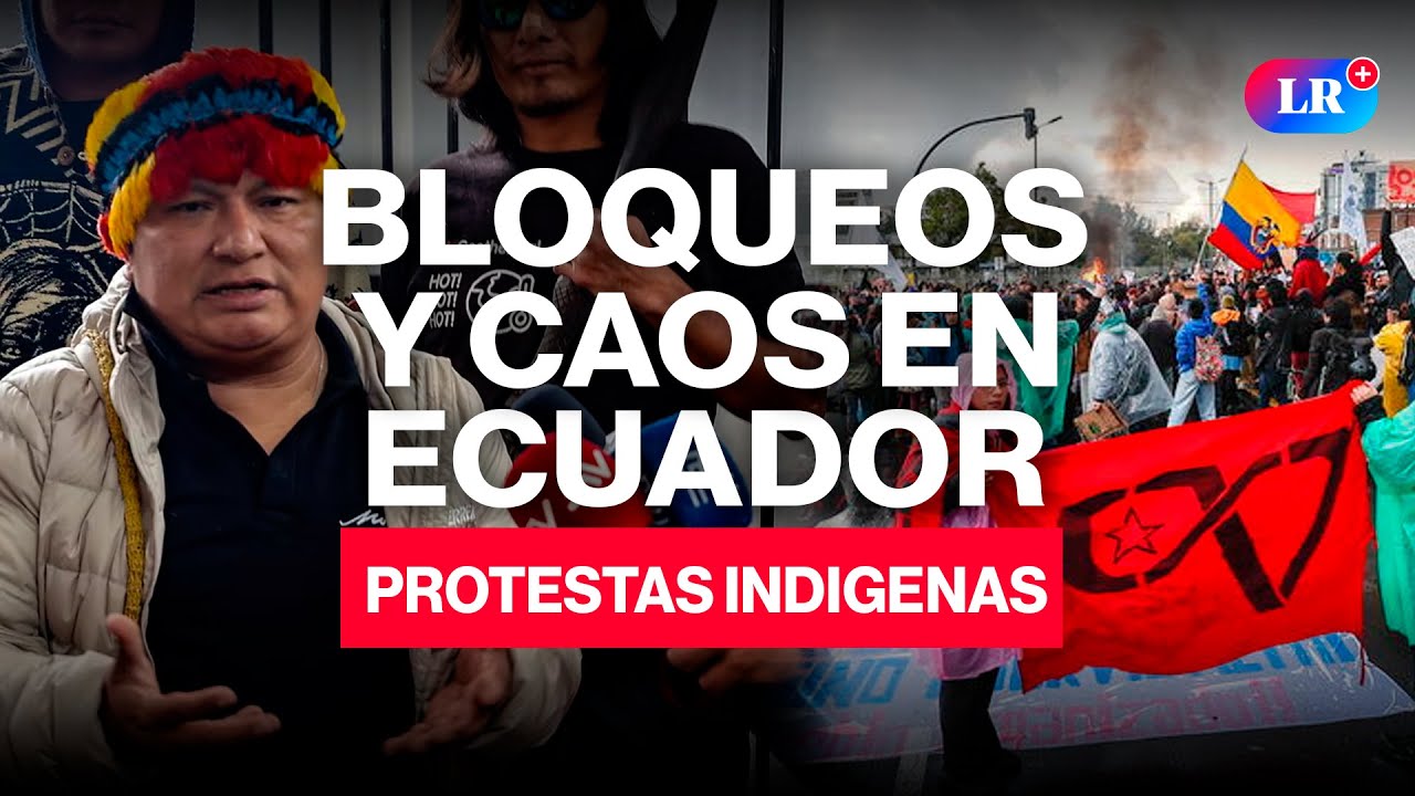 ECUADOR en CRISIS: PROTESTAS ind&iacute;genas y BLOQUEOS paralizan al pa&iacute;s | #NewsLR