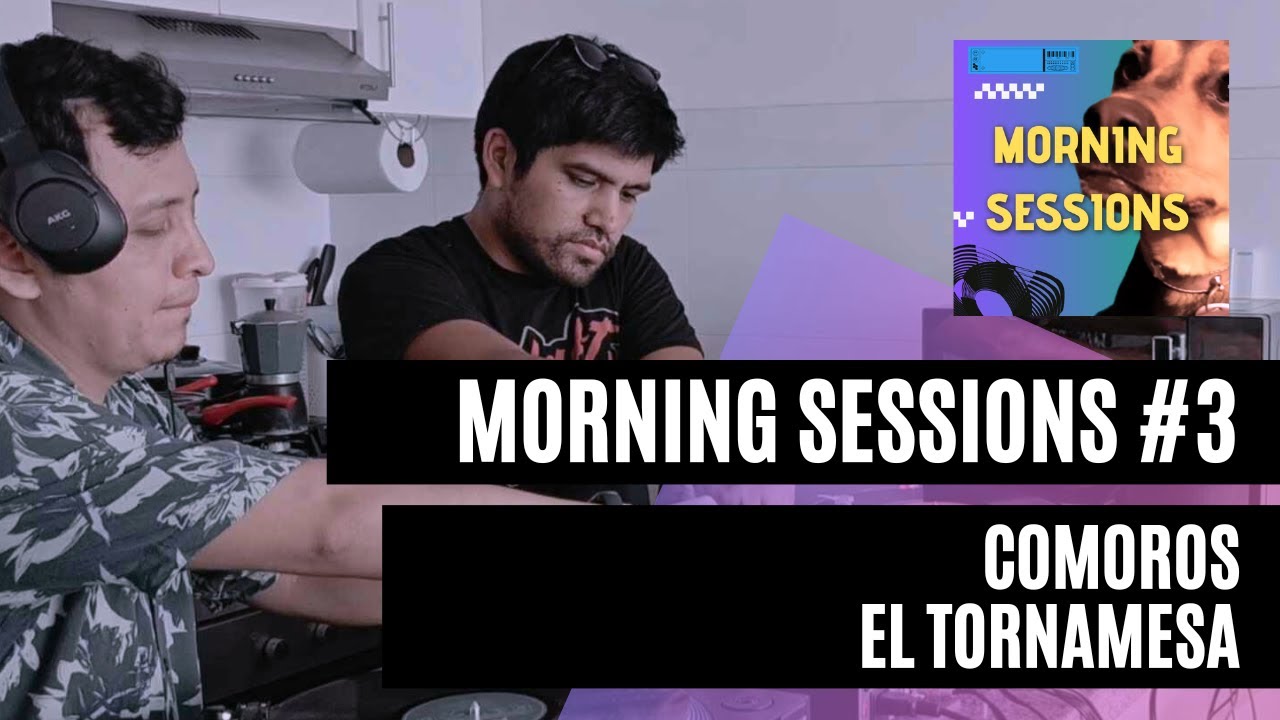 Morning Sessions #3: C0m0r0s y El Tornamesa (Pinchando vinilos)