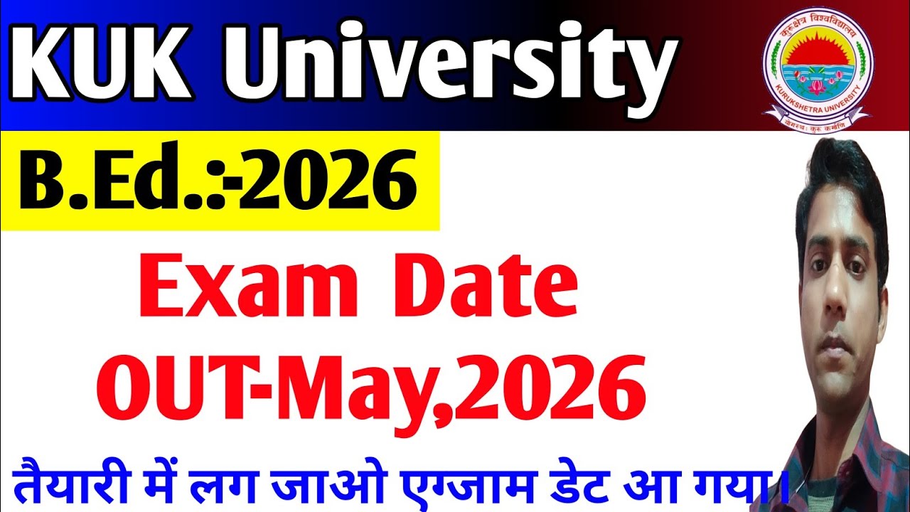 KURUKSHETRA UNIVERSITY KURUKSHETR EXAM DATE OUT || MAY,2026 EXAM DATE SHEET,BED 1ST YEAR,2ND YEAR