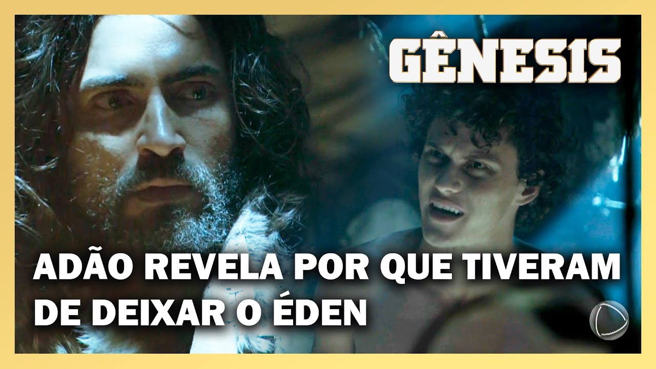NOVELA GÊNESIS: Adão revela a Caim e Abel por que tiveram de deixar o Éden