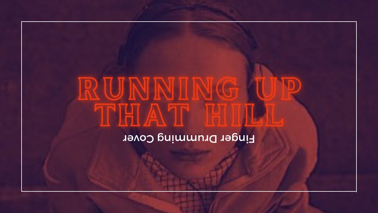 Running Up that hill - Kate Bush (Finger Drumming Cover)