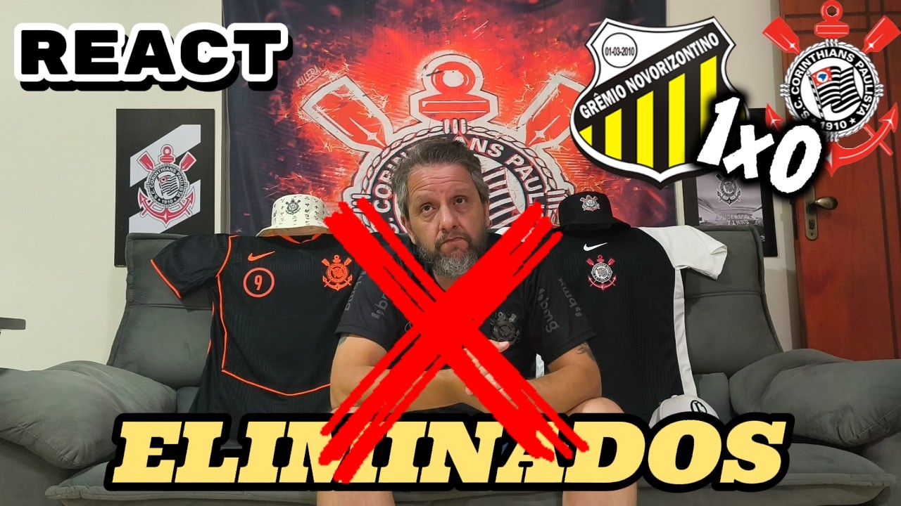 REACT Novorizontino 1x0 Corinthians - ELIMINAÇÃO DECEPCIONANTE! NOVORIZONTINO SERÁ CAMPEÃO!