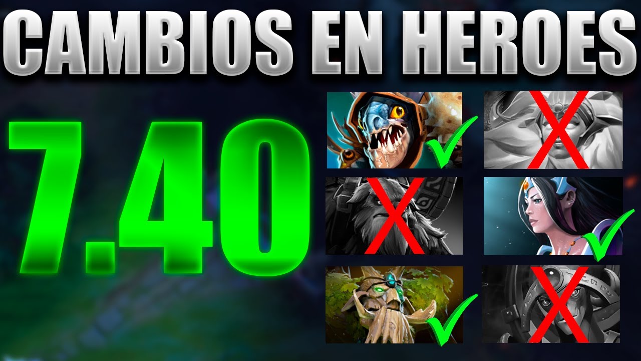 LOS CAMBIOS QUE NECESITAS SABER | PARCHE 7.40 | DOTA 2