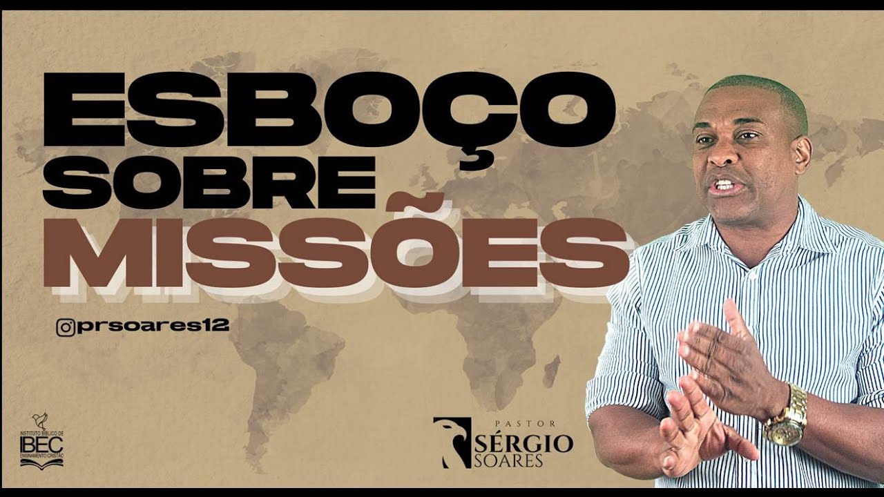 COMO PREGAR SOBRE MISSÕES - ESBOÇO COMPLETO| SERGIO SOARES