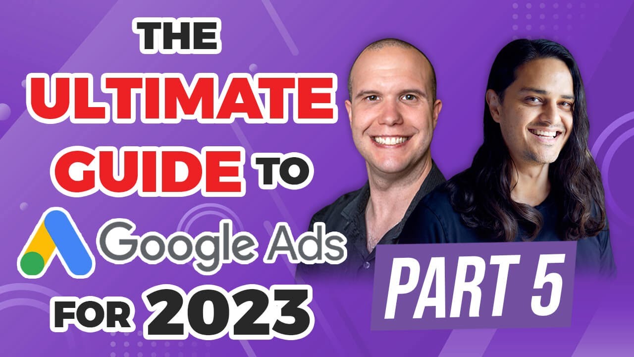 💸 The Ultimate Guide to Google Ads for 2023 | Part 5: Performance Max
