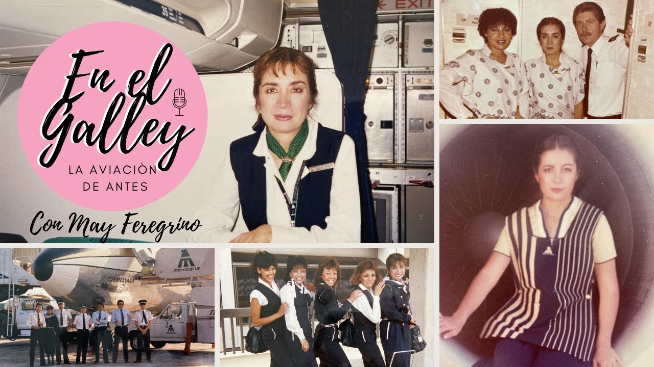 LA AVIACIÓN DE ANTES - En el Galley Podcast con May Feregrino