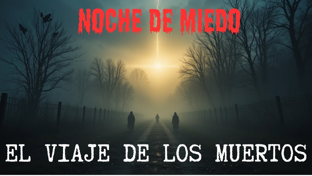 Noche de Miedo | Misterios del Más Allá - El viaje de los Muertos