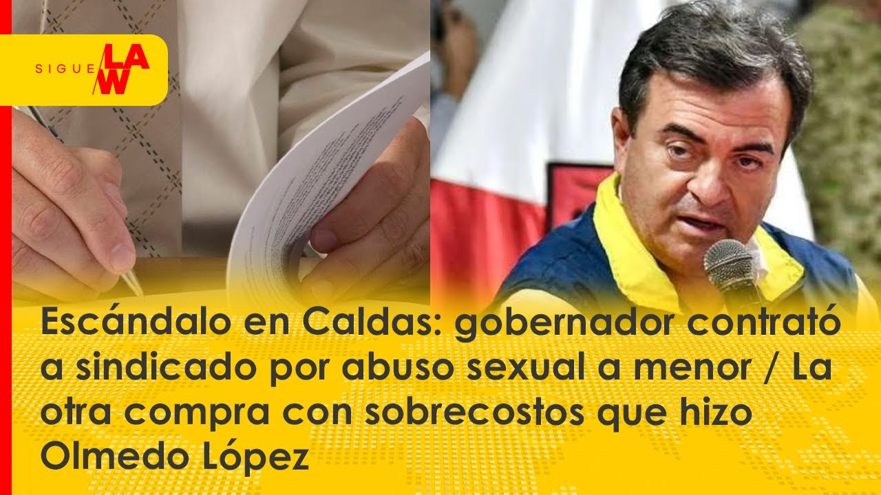 Gob. Caldas contrató a sindicado por abuso /  La otra compra con sobrecostos de Olmedo