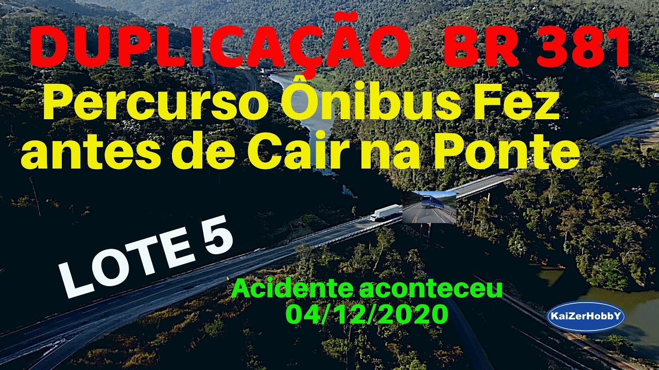Acidente Ônibus BR 381 Percurso Ônibus Antes de Cair Ponte Torta em 04/12/20 KaiZerHobbY