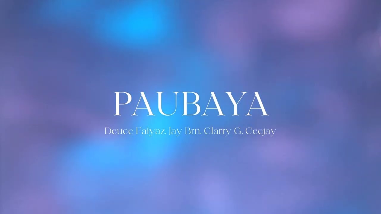 Paubaya - Deuce, Jay Brn, Clarry G, Ceejay