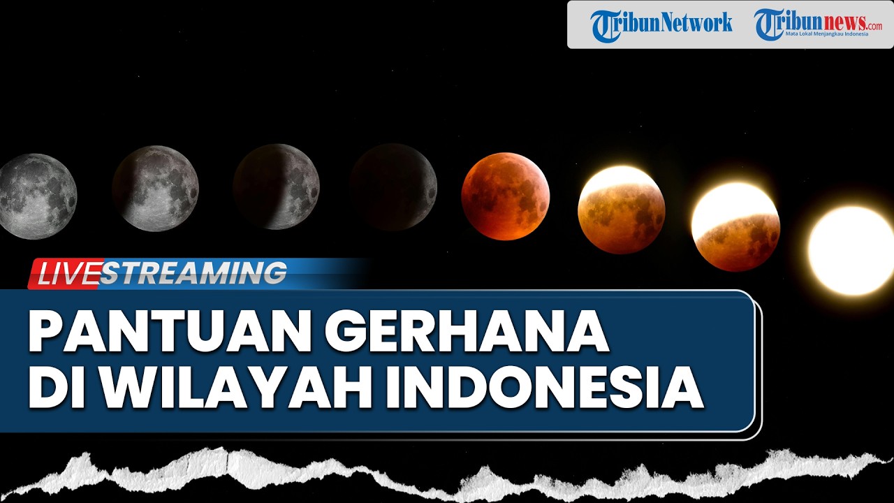 🔴LIVE: Pantauan Gerhana Bulan Total 3 Maret 2026 di Seluruh Indonesia, Capai Puncak Pukul 18.33 WIB