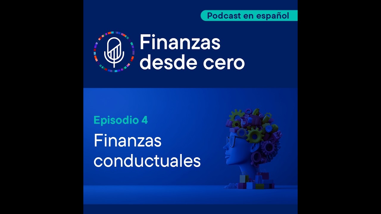 Finanzas conductuales | T1 - Ep. 4 | Finanzas desde cero | Franklin Templeton México