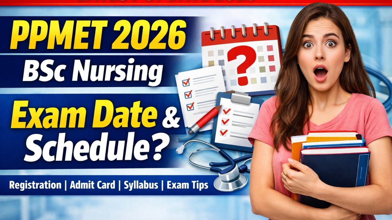 PPMET 2026 BSc Nursing Exam Date & Schedule – Registration, Admit Card, Syllabus & Exam Tips | BFUHS