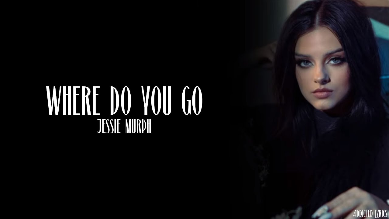 Jessie Murph - Where Do You Go (Lyrics)