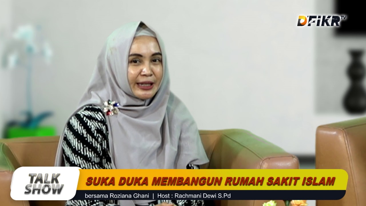 SUKA DUKA MEMBANGUN RUMAH SAKIT ISLAM bersama Ibu Roziana Ghani