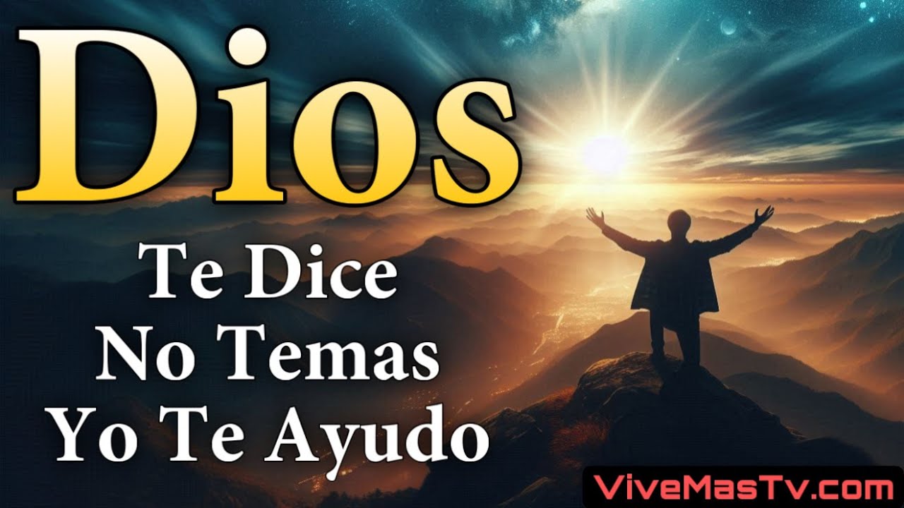 Dios te dice 🔥 No Temas Yo Te Ayudo