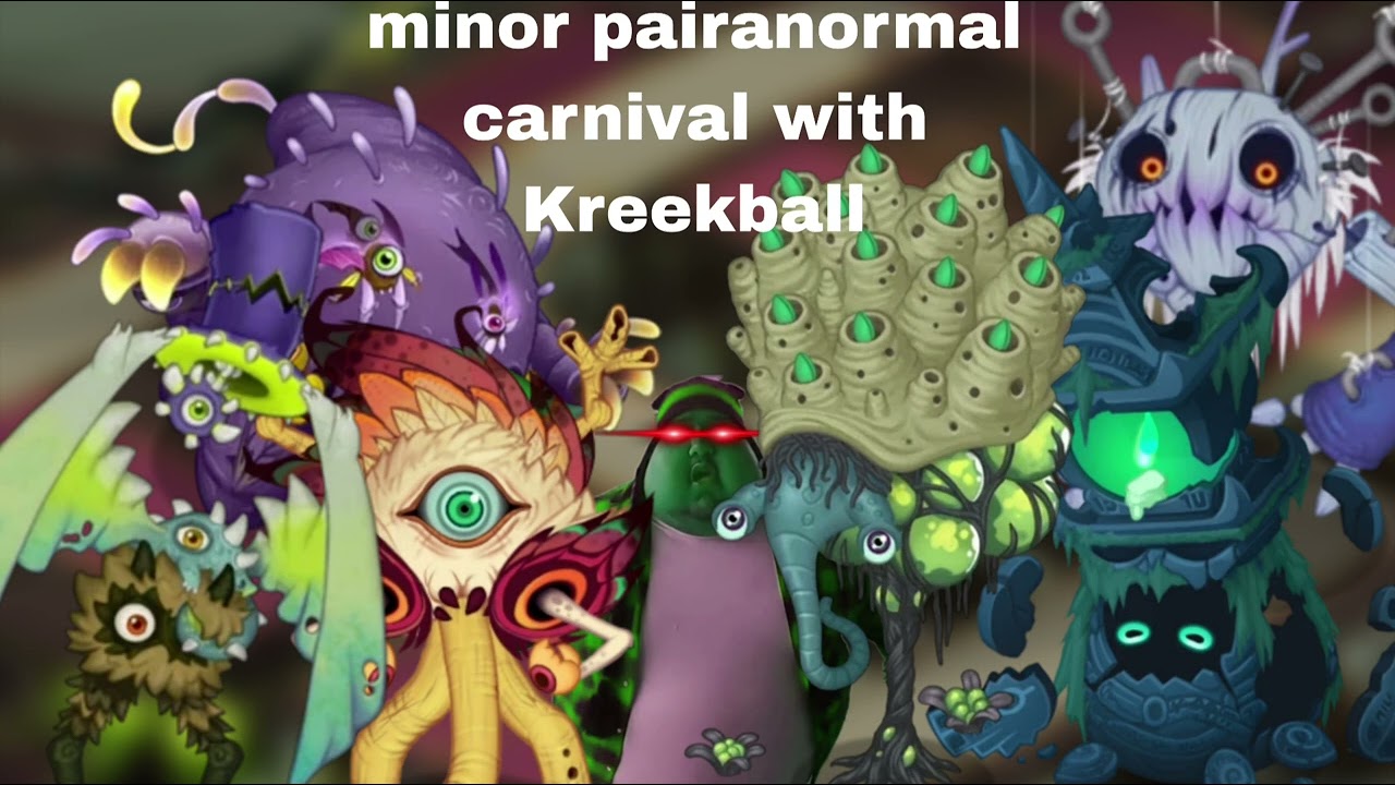 Minor pairanormal carnival with Kreekball