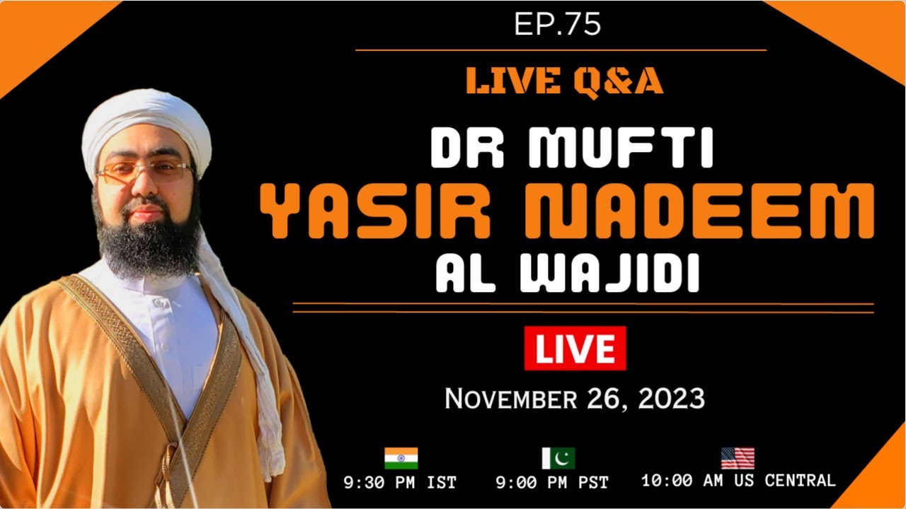 EP: 75 || Live Q&A || Dr. Mufti Yasir Nadeem al Wajidi