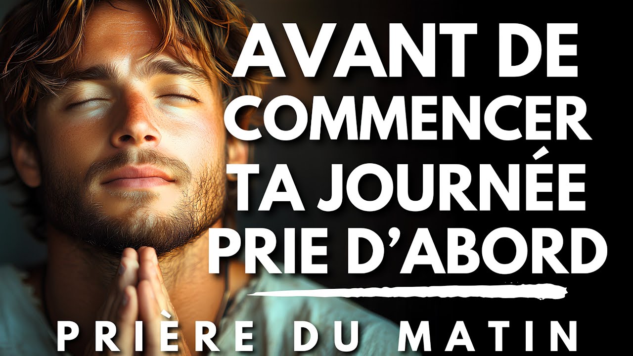 Cette Simple Prière du Matin Change Complètement le Cours de ta Journée | Priere du Matin