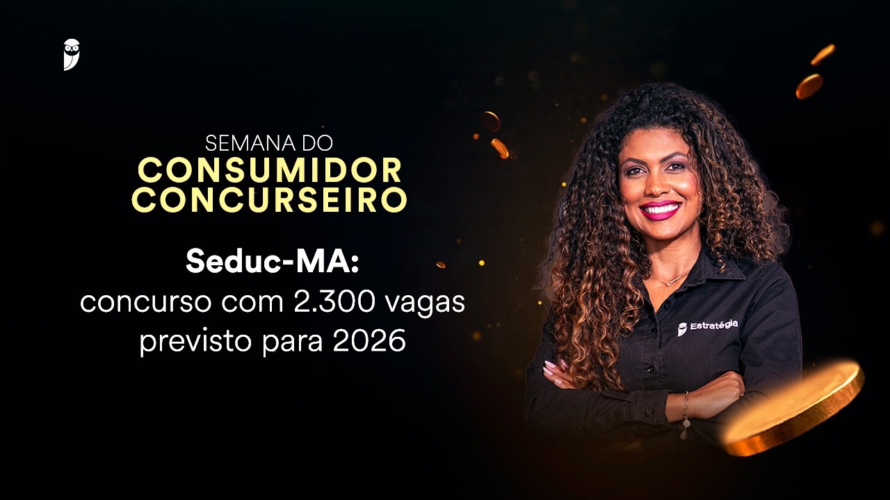 Seduc MA: concurso com 2.300 vagas previsto para 2026 - Semana do Consumidor Concurseiro