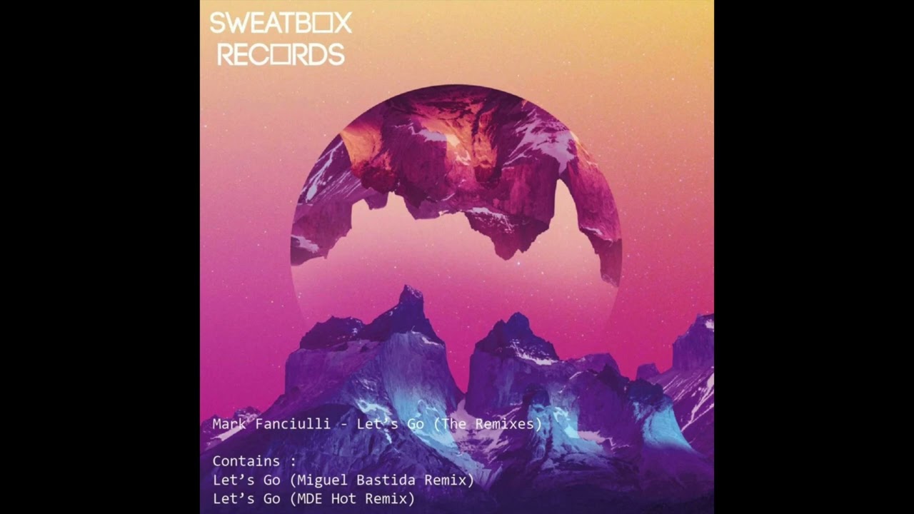 Mark Fanciulli  - Let's Go (Miguel Bastida Remix) [Sweatbox Records]