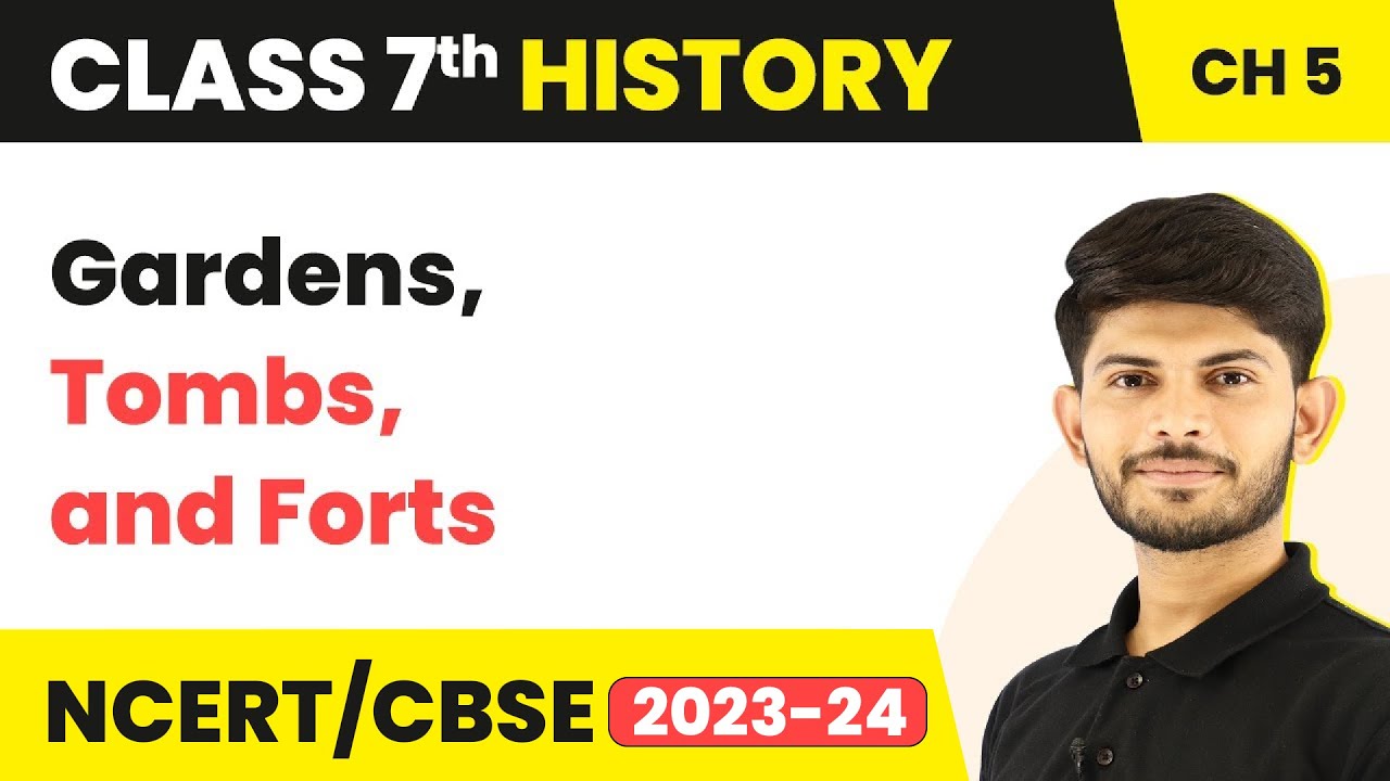 Gardens, Tombs and Forts - Rulers and Buildings | Class 7 History