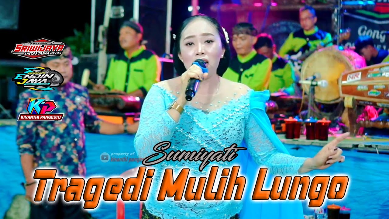 TRAGEDI MULIH LUNGO - SUMIYATI - SRIWIJAYA - ENDIN JAYA
