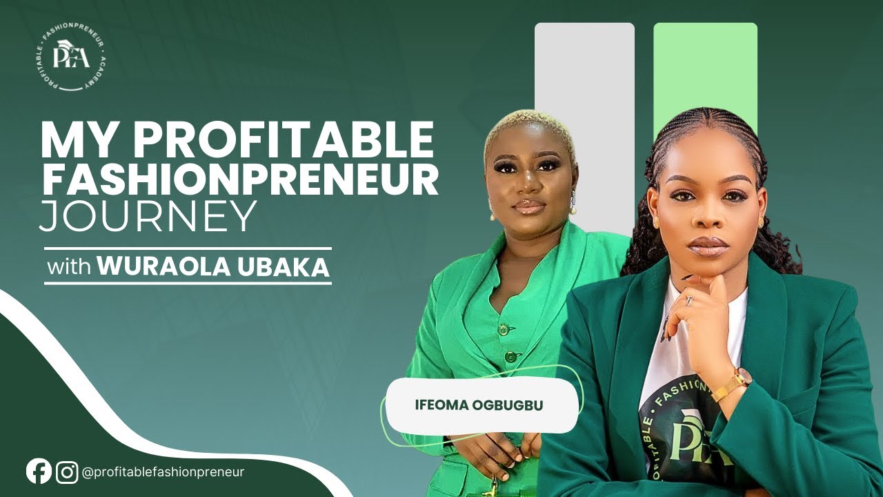 My Profitable Fashionpreneur Journey with Wuraola Ubaka - Ifeoma Ogbugbu
