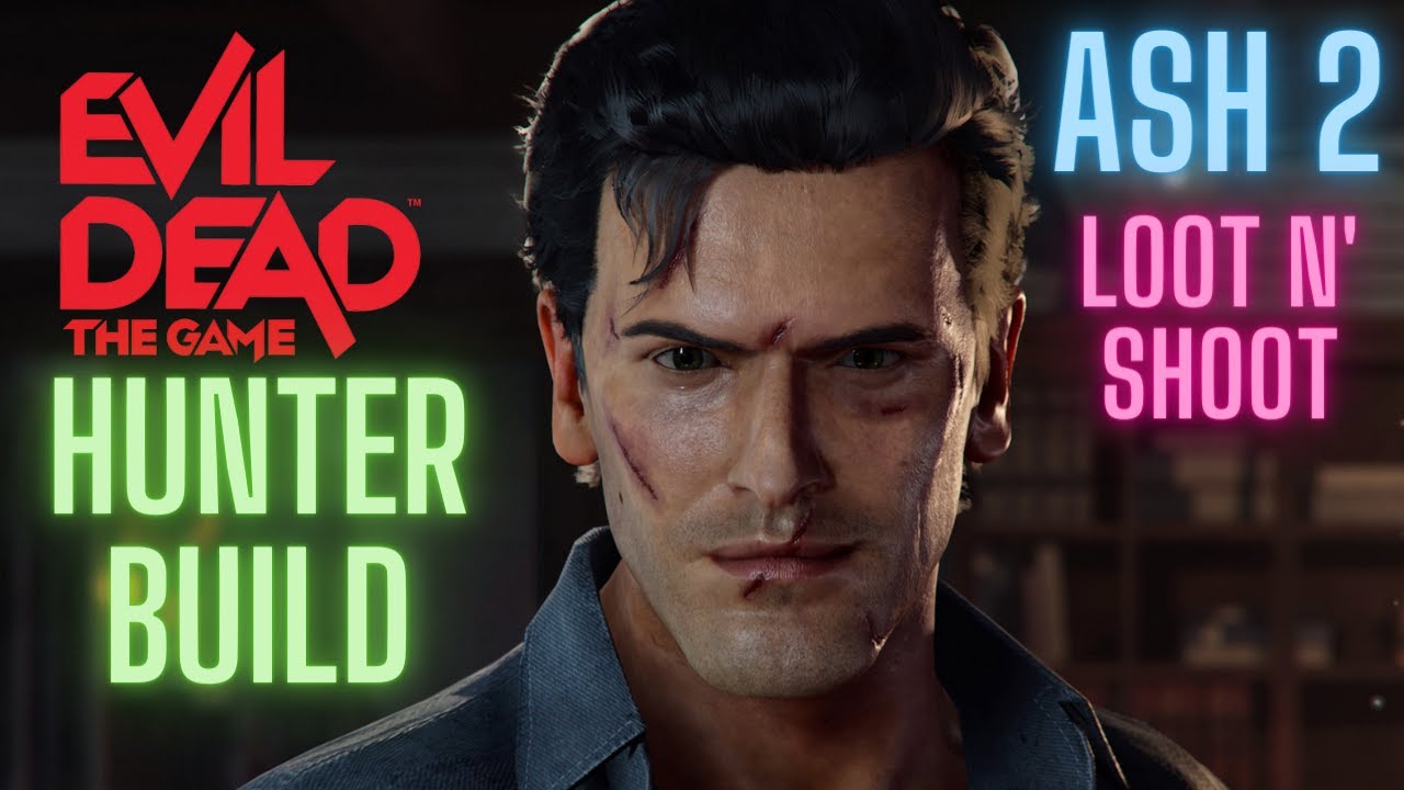 Hunter Ash Build Loot n' shoot Evil dead the game