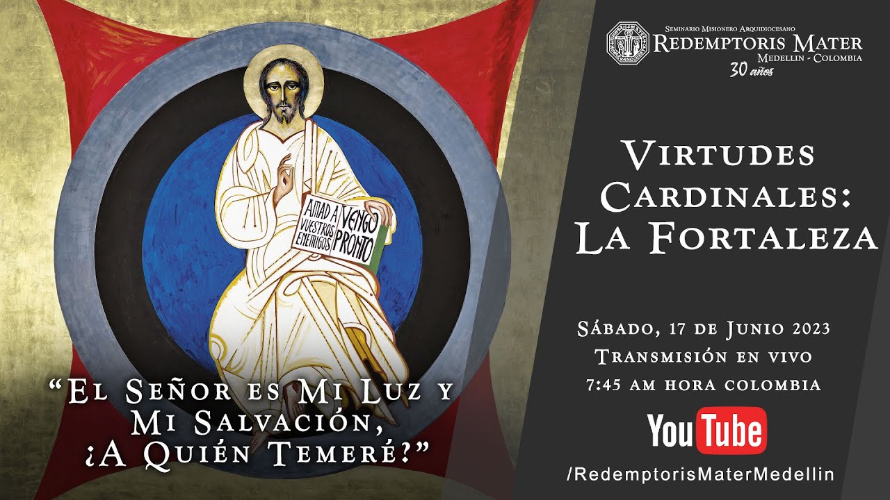 Virtudes Cardinales: La Fortaleza, “El Señor es Mi Luz y Mi Salvación,¿A Quién Temeré?”