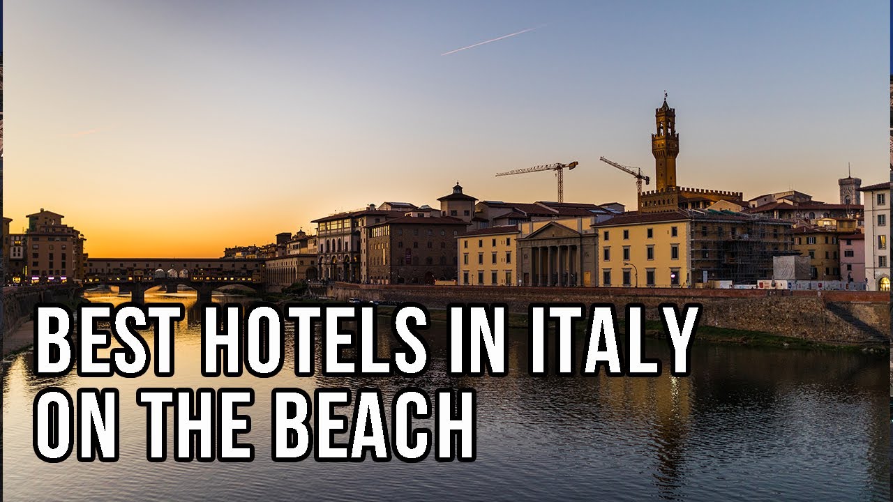 Best Hotels in Italy On The Beach - Travel Deals @www.tripsandguides.com 2022